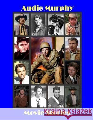 Audie Murphy Movie Stories Jaden Rose Williams David Alan Williams 9781712258286 Independently Published