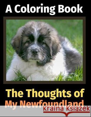 The Thoughts of My Newfoundland: A Coloring Book Brightview Activit 9781712259412 Independently Published