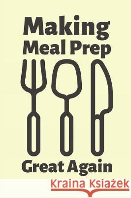 Making Meal Prep Great Again World Warriors 9781712264089