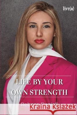 Live by your own strength Editora Livr(a) Rebeca Danieli 9781712266731