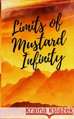 Limits of Mustard Infinity Elizabeth Adan 9781712273593