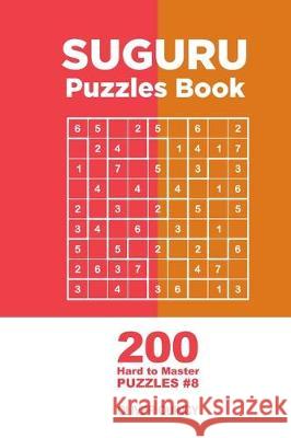 Suguru - 200 Hard to Master Puzzles 9x9 (Volume 8) Oliver Quincy 9781712274767 Independently Published