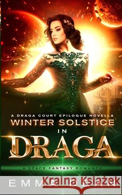 Winter Solstice in Draga: A Draga Court Epilogue Novella Emma Dean 9781712276396 Independently Published