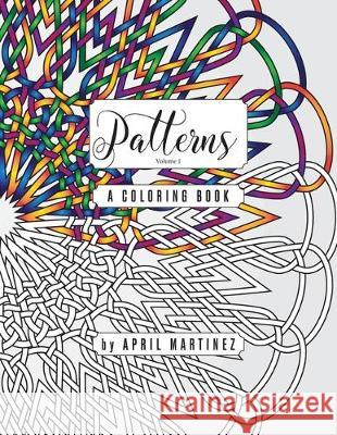 Patterns, Volume 1: A Coloring Book April Martinez 9781712279960