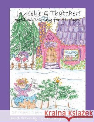 Joybelle & Thatcher!: Joyfilled Coloring for Adults & All Ages Lynda Jamysen 9781712286999