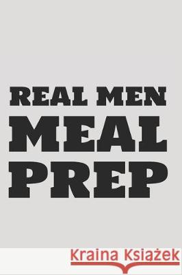 Real Men MEAL PREP World Warriors 9781712291016