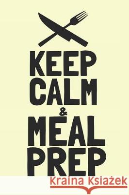Keep CALM & Meal Prep World Warriors 9781712292587