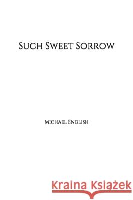 Such Sweet Sorrow Michael English 9781712301302