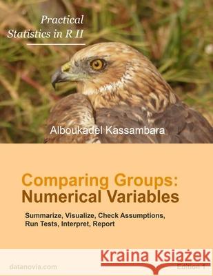 Practical Statistics in R for Comparing Groups: Numerical Variables Alboukadel Kassambara 9781712330883 Independently Published