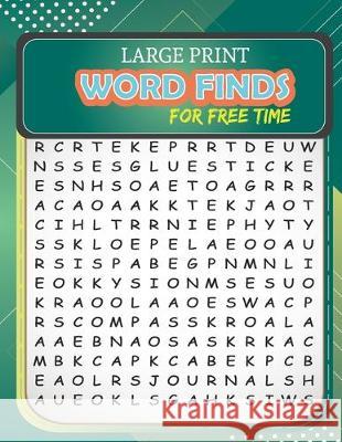 Large Print Word-Finds For Free Time: Word Search Puzzles Books Train Your Brain, Search & Find, Activities Workbooks For Adults Lena Fuller 9781712350683 