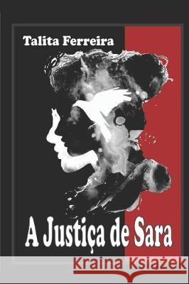 A Justiça de Sara: Liberdade Teixeira, Antonio 9781712377109 Independently Published