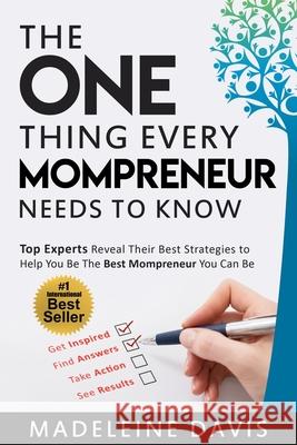 The One Thing Every Mompreneur Needs to Know Madeleine Davis 9781712399743 Independently Published