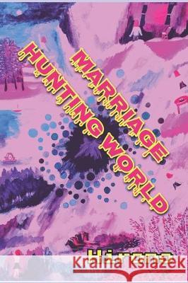 Marriage Hunting World: Where are the world's best men Hirono Watanabe 9781712455661