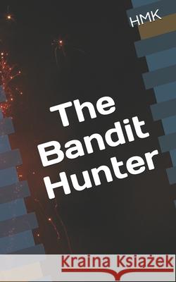 The Bandit Hunter Hmk Hmk 9781712458822 Independently Published