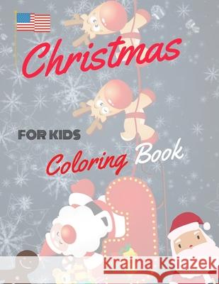Christmas Coloring Book for Kids: coloring book for boys, girls, and kids of 2 to 8 years old Sam Jo 9781712509586 Independently Published