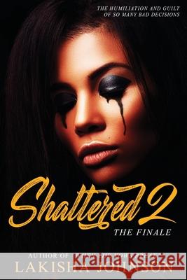 Shattered 2 Lakisha Johnson 9781712511244