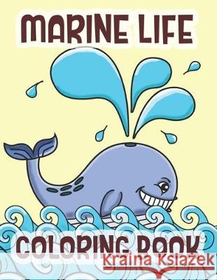 Marine Life Coloring Book: Sea Life And Animals Of The Deep Ocean C. R. Merriam 9781712548646 Independently Published