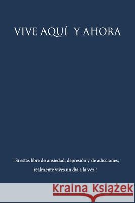 Vive aquí y ahora Rafael Cortes Gonzalez 9781712613221 Independently Published