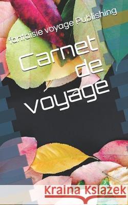 Carnet de voyage: Octobre Fantaisie Voyage Publishing 9781712613924 Independently Published