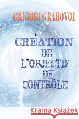 Création de l'objectif de contrôle Grigori Grabovoi, Edilma Angel * Eam Publishing 9781712618585