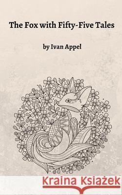 The Fox with Fifty-Five Tales Ivan Appel 9781712618714