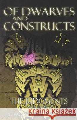 Of Dwarves and Constructs: The Judgments Saga Devin Novakovic Matthew Sargent Matthew T. Saddoris 9781712622209