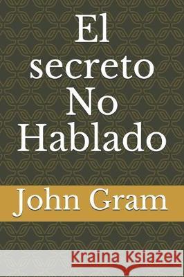 El secreto No Hablado John Gram 9781712638293