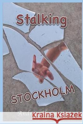 Stalking Stockholm Andrea Champion 9781712682630 Independently Published