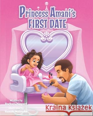 Princess Amani's First Date Barbara Marie Hinyard 9781712746585 Independently Published