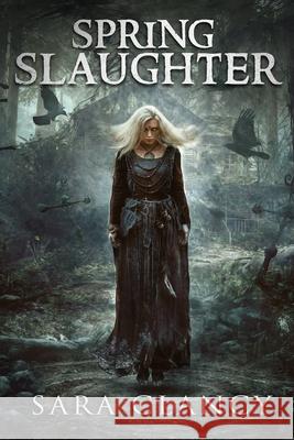 Spring Slaughter: Scary Supernatural Horror with Monsters Scare Street Kathryn S Sara Clancy 9781712802991 Independently Published