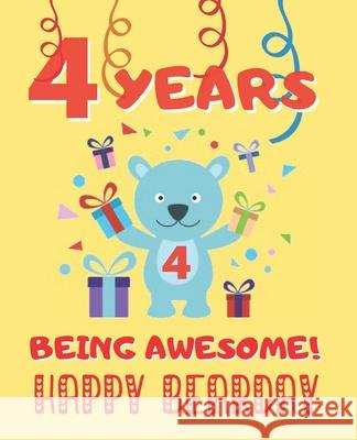 4 Years Being Awesome: Cute Birthday Party Coloring Book for Kids - Animals, Cakes, Candies and More - Creative Gift - Four Years Old - Boys Happy Yea 9781712822227 Independently Published