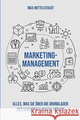 Marketingmanagement: Die Grundlagen des Marketing einfach erklärt Mittelstaedt, Max 9781713099901