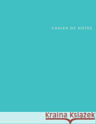 Cahier de Notes: bleu Cahiers d 9781713103288 