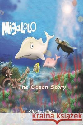 Migalolo The Ocean Story: Saving Planet Earth Kristen Bobst Shirley Choi 9781713252573