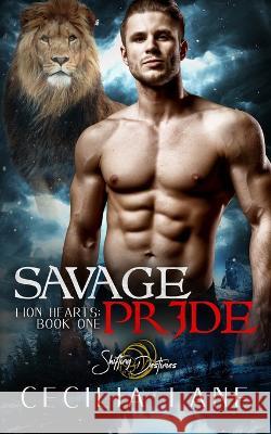 Savage Pride: A Shifting Destinies Lion Shifter Romance Cecilia Lane 9781713261728