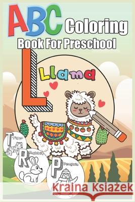 ABC Coloring Book for Preschool: Big Alphabet Animals Coloring and Activity Book for Toddlers And Kids Boys and Girls Ages 1 2 3 4 5 6 for Kindergarte William Ralph 9781713286684 Independently Published