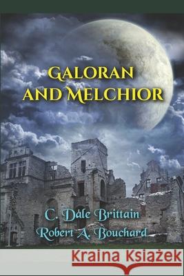 Galoran and Melchior Robert A. Bouchard C. Dale Brittain 9781713293538
