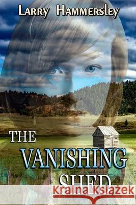 The Vanishing Shed Larry Hammersley 9781713298793