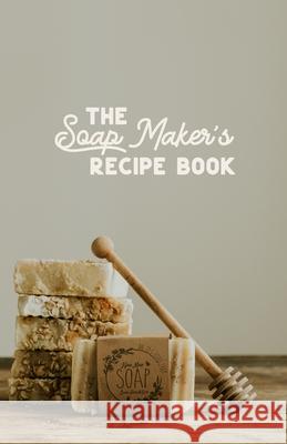 The Soap maker's Recipe Book: For the DIY Soaper Amy Cyphers 9781713330011