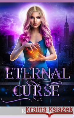 Eternal Curse: A New Adult Urban Fantasy Book R. L. Wilson 9781713381938 Independently Published