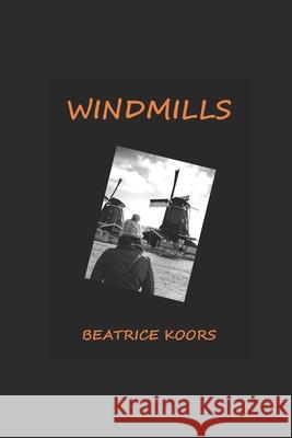Windmills Beatrice Koors 9781713433651 Independently Published