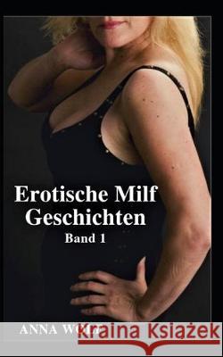 Erotische Milf Geschichten: Band 1 Aphrodite Press Anna Wolf 9781713455165