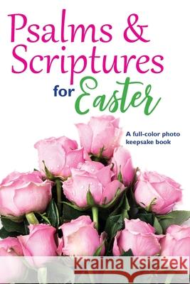 Psalms & Scriptures for Easter: A full-color photo keepsake book Christian Commons 9781713901587 Christian Commons