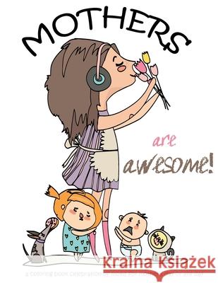 Mothers are awesome!: A coloring book celebration of moms for mother's day or any day Gumdrop Press 9781713901662 Gumdrop Press