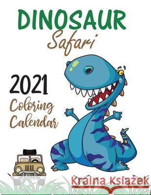 Dinosaur Safari 2021 Coloring Calendar Gumdrop Press 9781713901792 Gumdrop Press