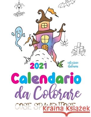 Calendario da colorare 2021 cose spaventose (edizione italiana) Gumdrop Press 9781713902478 Gumdrop Press
