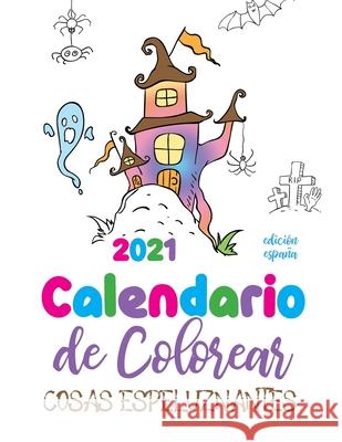 Calendario de Colorear 2021 cosas espeluznantes (edición españa) Gumdrop Press 9781713902492 Gumdrop Press