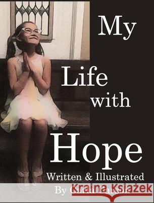 My Life with Hope: What hope is, and what it means to have hope. Carson, Carla 9781714070138