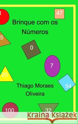 Brinque com os Números Oliveira, Thiago Moraes 9781714118830
