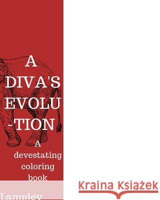 A diva's evolution Christian Lampley 9781714120369